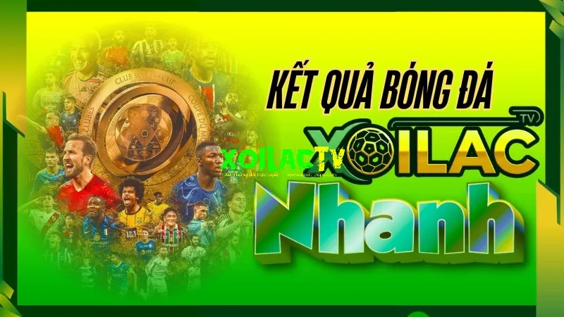 Kết quả bóng đá hôm nay – Cập nhật tỷ số trực tiếp trên Xoilac TV